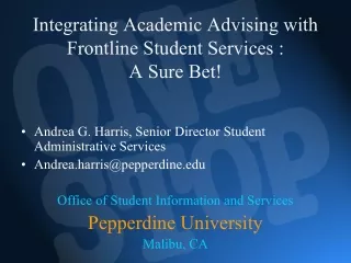 Integrating Academic Advising with  Frontline Student Services :  A Sure Bet!