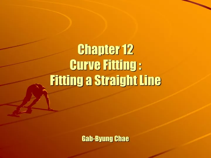 chapter 12 curve fitting fitting a straight line gab byung chae