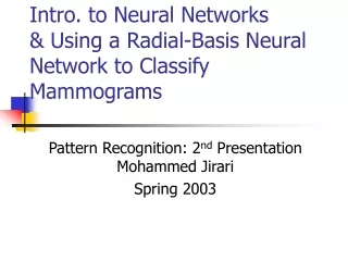 Intro. to Neural Networks &amp; Using a Radial-Basis Neural Network to Classify Mammograms