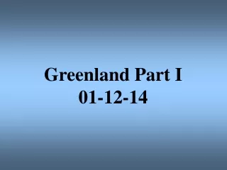 Greenland Part I 01-12-14