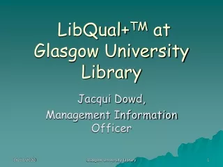 LibQual+ TM  at Glasgow University Library