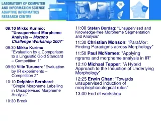 09:10 Mikko Kurimo: &quot;Unsupervised Morpheme Analysis --  Morpho Challenge Workshop 2007 &quot;