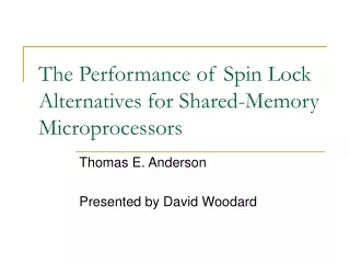 The Performance of Spin Lock Alternatives for Shared-Memory Microprocessors