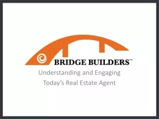 Understanding and Engaging  Today’s Real Estate Agent