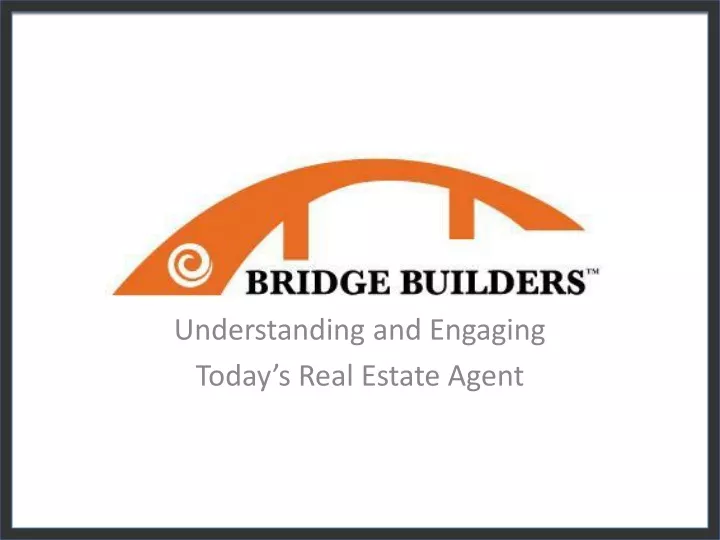 understanding and engaging today s real estate agent