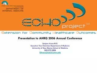 Presentation to AHRQ 2006 Annual Conference Sanjeev Arora M.D.
