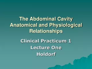 The Abdominal Cavity Anatomical and Physiological Relationships