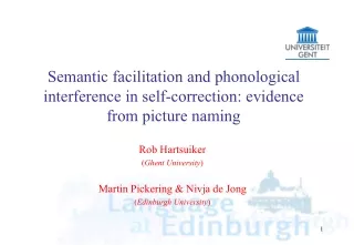 Rob Hartsuiker ( Ghent University ) Martin Pickering &amp; Nivja de Jong ( Edinburgh University )