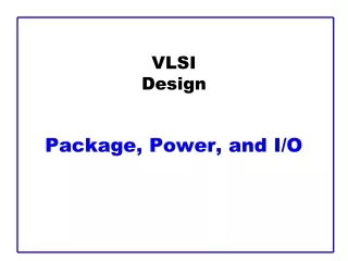 VLSI Design Package, Power, and I/O