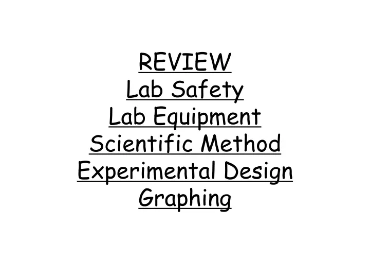 review lab safety lab equipment scientific method experimental design graphing