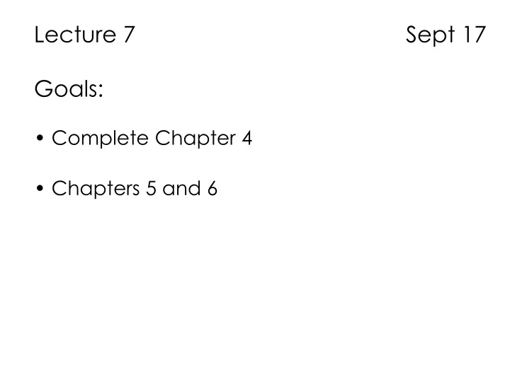lecture 7 sept 17 goals complete chapter