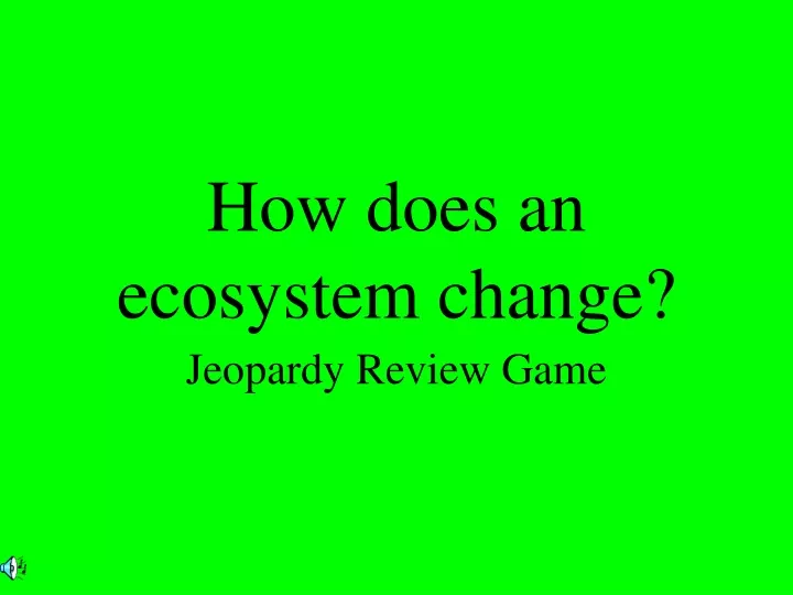 how does an ecosystem change