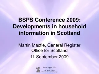 BSPS Conference 2009:  Developments in household information in Scotland