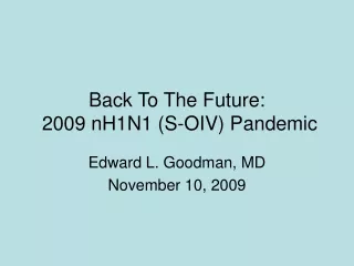 Back To The Future:   2009 nH1N1 (S-OIV) Pandemic