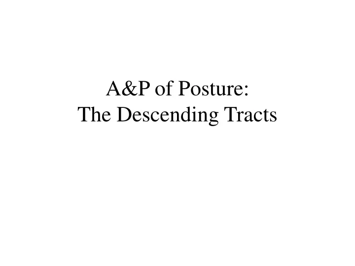 a p of posture the descending tracts