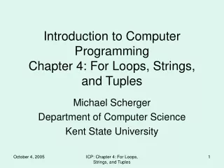Introduction to Computer Programming  Chapter 4: For Loops, Strings, and Tuples