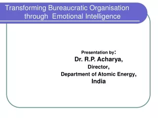 Transforming Bureaucratic Organisation              through  Emotional Intelligence