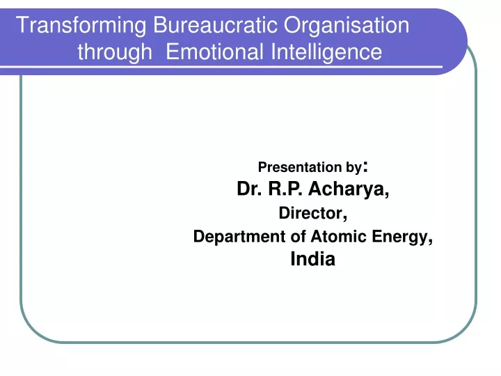 transforming bureaucratic organisation through emotional intelligence