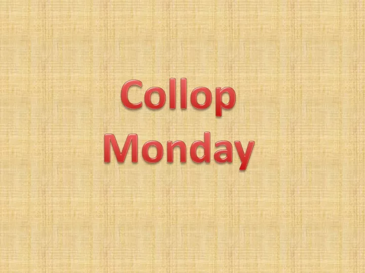 collop monday