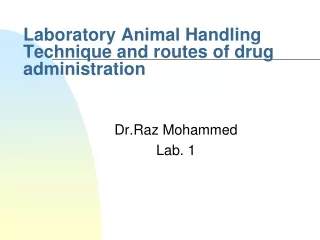 Laboratory Animal Handling Technique and routes of drug administration