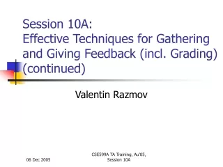 Session 10A: Effective Techniques for Gathering and Giving Feedback (incl. Grading) (continued)
