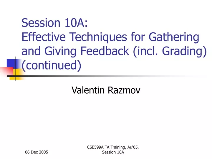 session 10a effective techniques for gathering and giving feedback incl grading continued