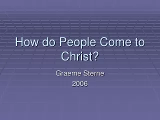 How do People Come to Christ?