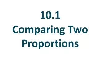 10.1  Comparing Two Proportions