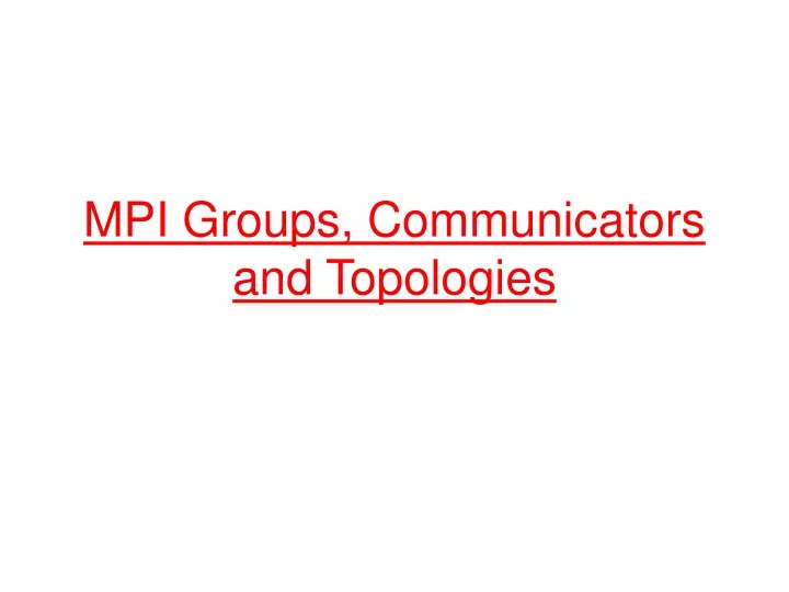 mpi groups communicators and topologies