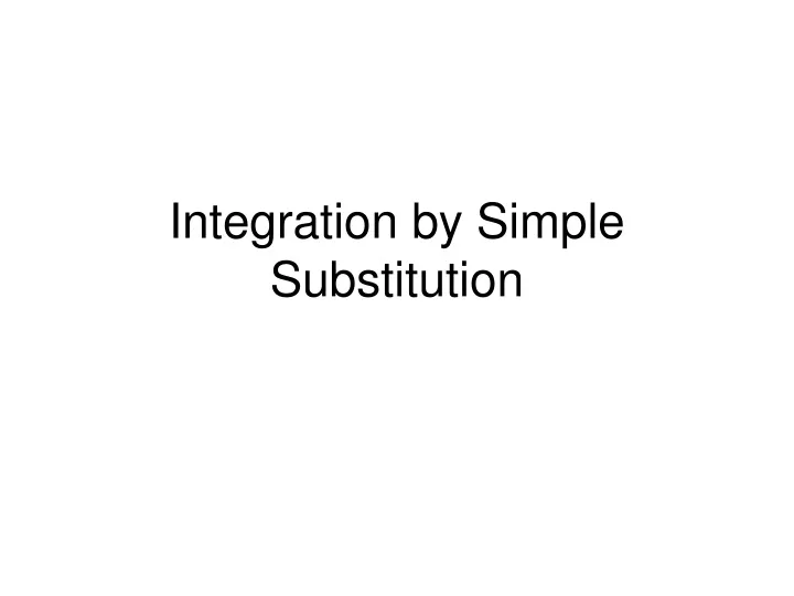 integration by simple substitution