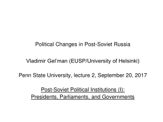 Political  Changes in Post-Soviet Russia  Vladimir Gel’man (EUSP/University of Helsinki)
