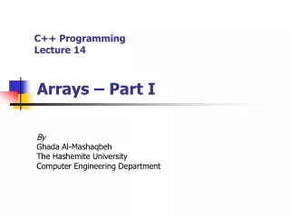 C++ Programming Lecture 14 Arrays – Part I