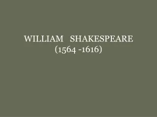 WILLIAM   SHAKESPEARE (1564 -1616)
