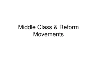 Middle Class &amp; Reform Movements