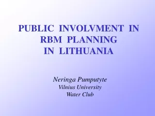 PUBLIC  INVOLVMENT  IN RBM  PLANNING IN  LITHUANIA