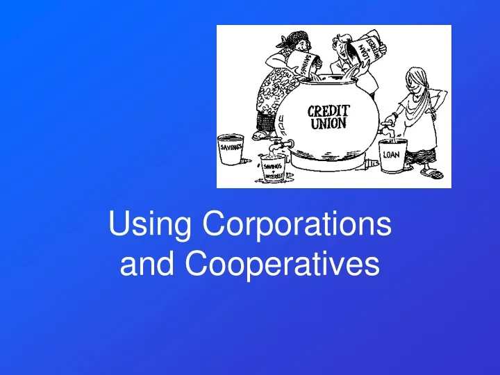 using corporations and cooperatives