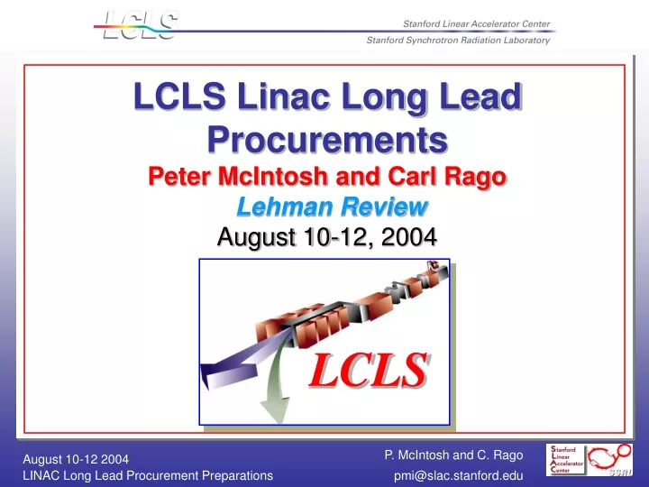lcls linac long lead procurements peter mcintosh and carl rago lehman review august 10 12 2004