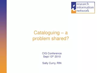 Cataloguing – a problem shared?