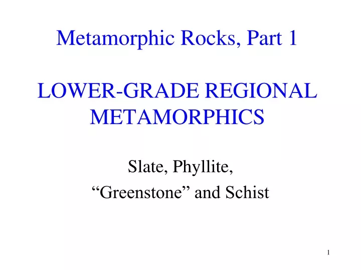 metamorphic rocks part 1 lower grade regional metamorphics