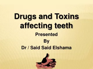 Drugs and Toxins affecting teeth