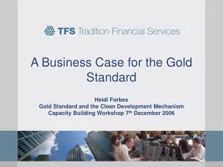 A Business Case for the Gold Standard Heidi Forbes