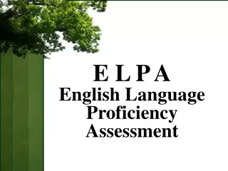 E L P A English Language Proficiency Assessment