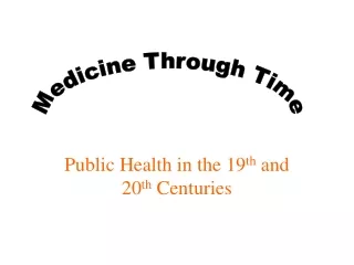 Public Health in the 19 th  and 20 th  Centuries