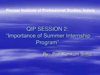 QIP SESSION 2:           “Importance of Summer Internship Program”