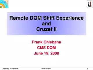Remote DQM Shift Experience and Cruzet  II