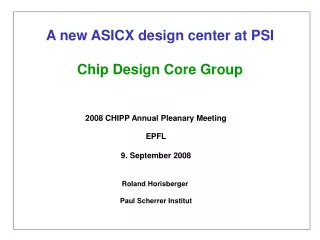A new ASICX design center at PSI Chip Design Core Group