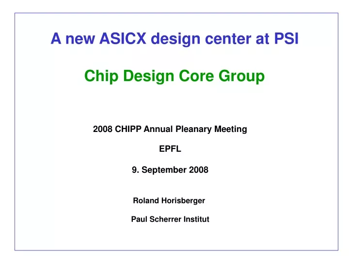 a new asicx design center at psi chip design core