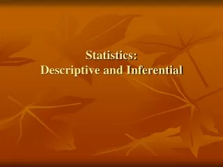 Statistics: Descriptive and Inferential