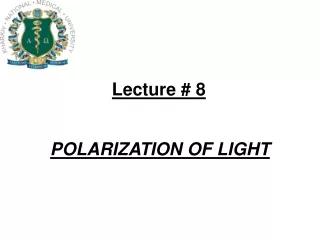 Lecture # 8 POLARIZATION OF  L IGHT