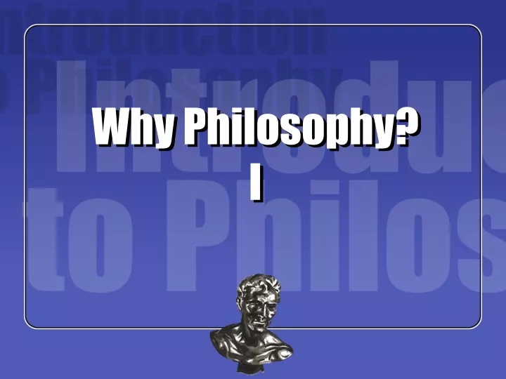 why philosophy i